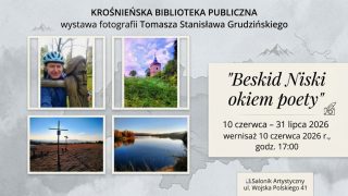 Wystawa fotografii autorstwa Tomasza Stanisława Grudzińskiego „Beskid Niski okiem poety”