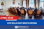 Transmisja na żywo z XXXI sesji Rady Miasta Krosna [9:00]